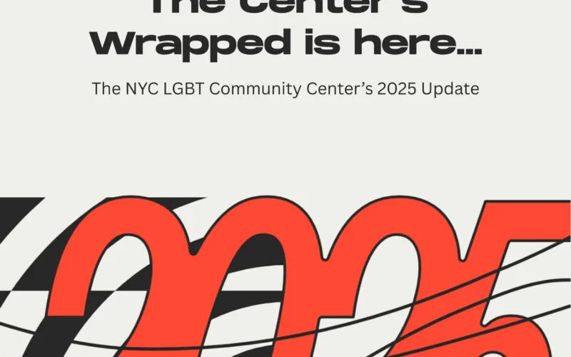 Graphic reading “The Center’s Wrapped is here…” with subtext “The NYC LGBT Community Center’s 2025 Update,” set on a light background with abstract black curved lines and large, bold red “2025” numerals partially visible across the bottom.